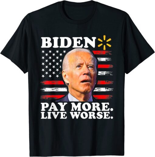 Biden Pay More Live Worse Tee USA Flag Tee Shirt