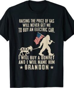 Bïden Raising The Price Of Gas Will Never Get Me Tee Shirt