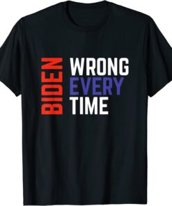 Biden Wrong Every Time Trump Supporter Afghanistan T-Shirt