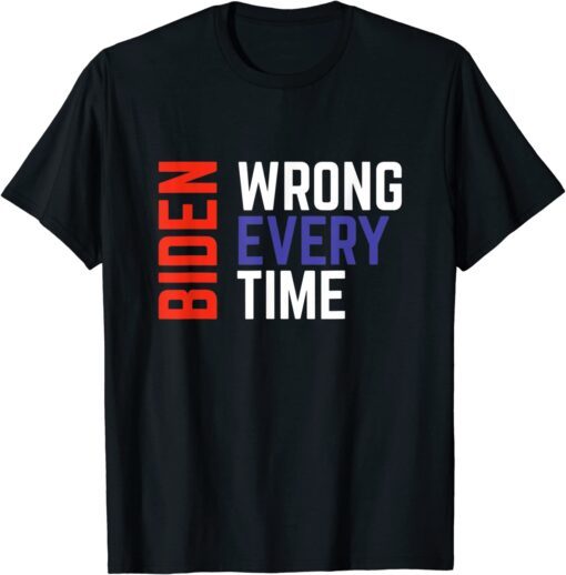 Biden Wrong Every Time Trump Supporter Afghanistan T-Shirt