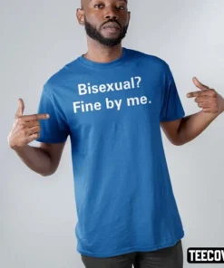 Bisexual Fine By Me Tee Shirt