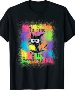 Black Cat It's Fine I'm Fine Everything Is Fine Tie Dye T-Shirt