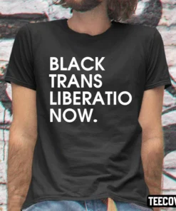 Black Trans Liberation Now Tee Shirt