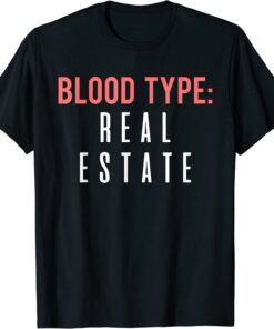 Blood Type Real Estate Design For Realtor Selling Homes Tee Shirt