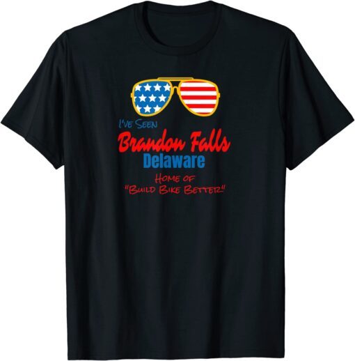 Brandon Falls Delaware, Home of Build Bike Better Tee Shirt