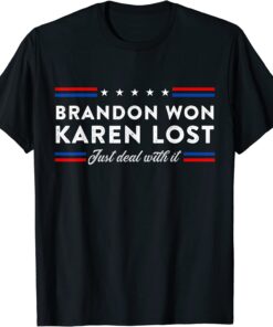 Brandon Won Karen Lost Just Deal With It Joke US Flag Tee Shirt