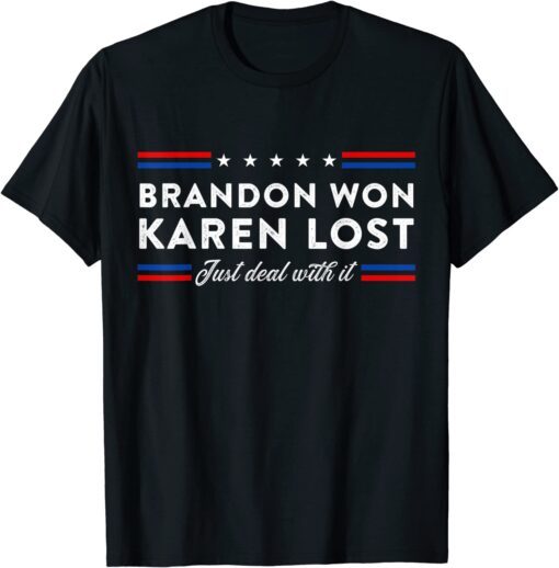 Brandon Won Karen Lost Just Deal With It Joke US Flag Tee Shirt