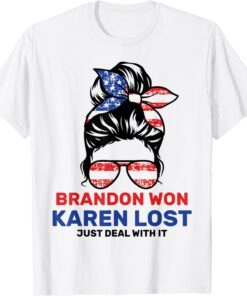 Brandon Won Karen Lost Just Deal With It Messy Bun US Flag Tee Shirt