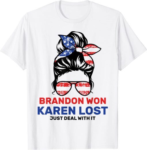 Brandon Won Karen Lost Just Deal With It Messy Bun US Flag Tee Shirt