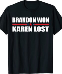 Brandon Won Karen Lost Just Deal With It USA flag Tee Shirt