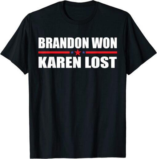 Brandon Won Karen Lost Just Deal With It USA flag Tee Shirt