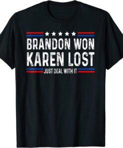 Branson Brandon Won Karen Lost Just Deal With It Tee Shirt