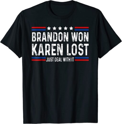 Branson Brandon Won Karen Lost Just Deal With It Tee Shirt