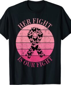 Breast Cancer Awareness Her Fight Is Our Fight Ribbon Tee Shirt