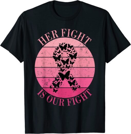 Breast Cancer Awareness Her Fight Is Our Fight Ribbon Tee Shirt