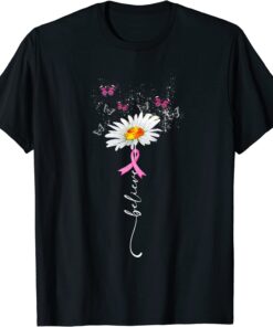 Breast Cancer Warrior Awareness Flower Support Believe Tee Shirt