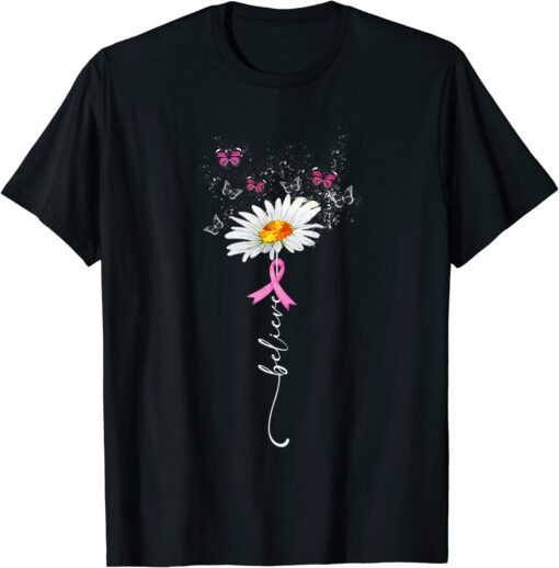 Breast Cancer Warrior Awareness Flower Support Believe Tee Shirt