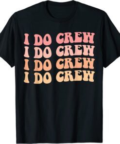 Bride I Do Crew Retro Bachelorette Party Bride Bridesmaids Tee Shirt