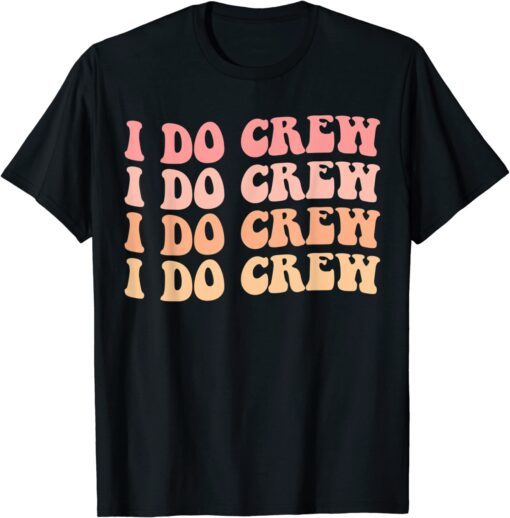 Bride I Do Crew Retro Bachelorette Party Bride Bridesmaids Tee Shirt