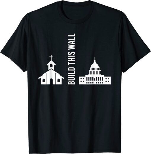 Build This Wall Ironic Separate Church and State Tee Shirt