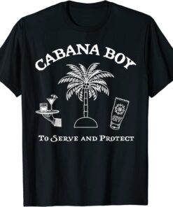 Cabana Boy To Serve And Protect Tee Shirt