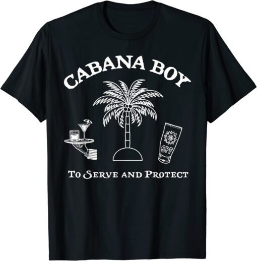 Cabana Boy To Serve And Protect Tee Shirt