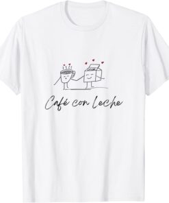 Cafe Con Leche Coffee With Milk Tee Shirt