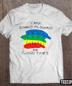 Camp Ronald Mcdonald For Good Times Tee Shirt