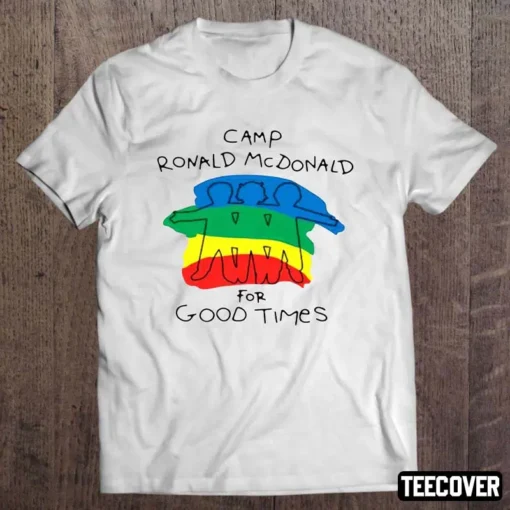 Camp Ronald Mcdonald For Good Times Tee Shirt