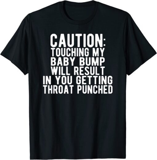 Caution Touching My Baby Bump Pregnancy Announcement Tee Shirt