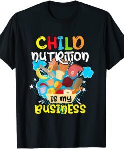 Child Nutrition Is My Business School Cafeteria Worker Cute Tee Shirt