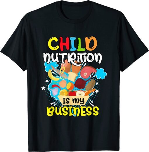 Child Nutrition Is My Business School Cafeteria Worker Cute Tee Shirt