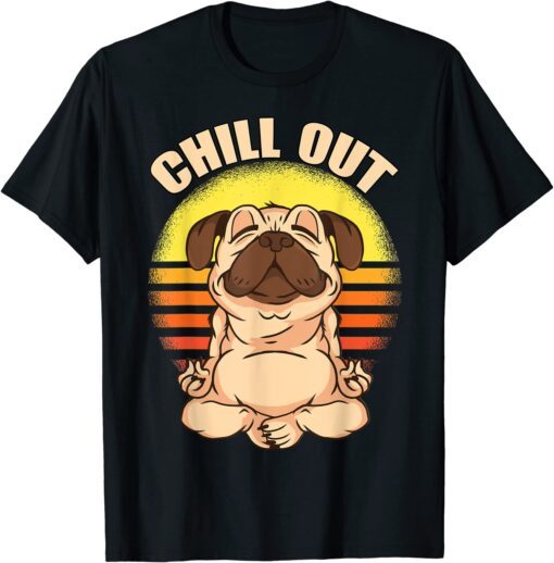 Chiller Yoga Pug Chill Out T-Shirt