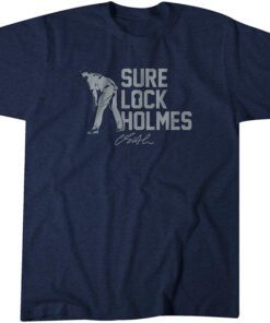 Clay Holmes: Sure Lock Holmes 2022 Shirt