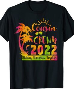 Cousin Crew 2022 Tie dye Family Making Memories Together Tee Shirt