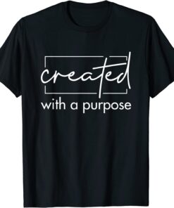 Created With A Purpose T-Shirt
