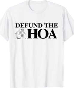 DEFUND THE HOA Homeowners Association T-Shirt