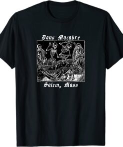 Dance of Death or Dans Macabre Salem Mass skeletons design Tee Shirt