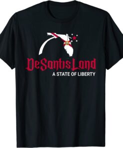 DeSantis Land A State Of Liberty Tee Shirt