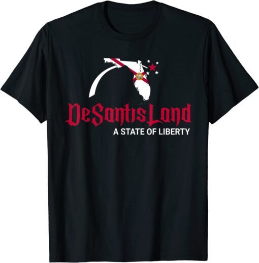 DeSantis Land A State Of Liberty Tee Shirt