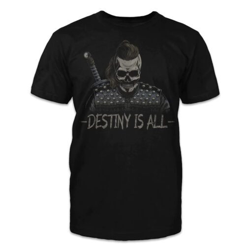 Destiny is all Shirt