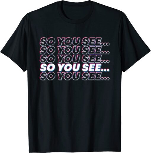 Dhar Mann So You See ... Tee Shirt