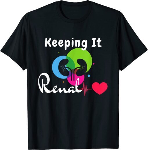 Dialysis Technician Keeping It Renal Heartbeat Dialysis RN T-Shirt