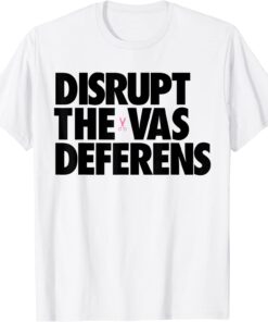 Disrupt the Vas Deferens Tee Shirt
