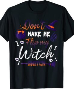 Don't Make Me Flip My Witch Switch Halloween Tee Shirt