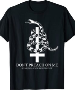 Don't Preach On Me Separation Of Church And State Tee Shirt