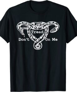 Don’t Tread On Me Uterus Snake Tee Shirt