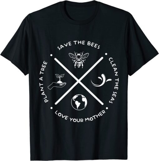 Earth Day Save The Bees Plant More Trees Clean Seas Protect Tee Shirt