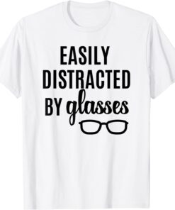 Easily Distracted By Cute Fun Glasses Eyeglasses Optician Tee Shirt