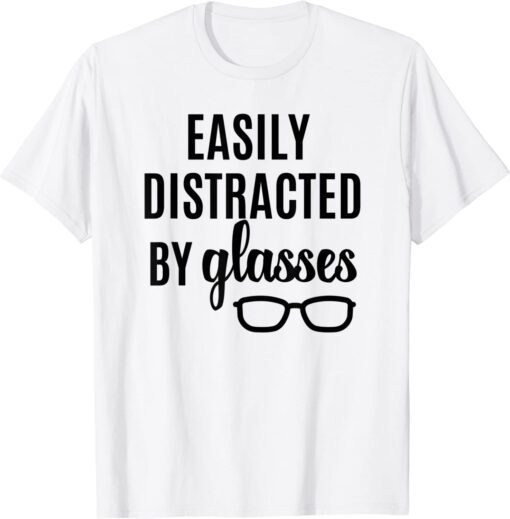 Easily Distracted By Cute Fun Glasses Eyeglasses Optician Tee Shirt